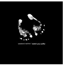 Weekend Nachos - Watch You Suffer