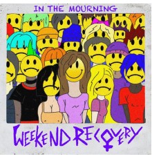 Weekend Recovery - In The Mourning