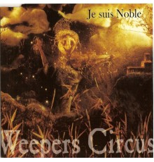 Weepers Circus - Je suis noble