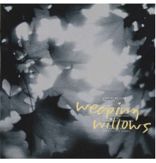 Weeping Willows - Presence