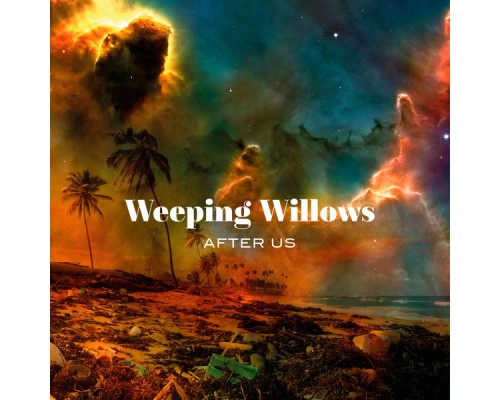 Weeping Willows - After Us