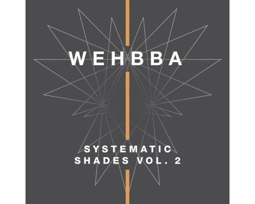 Wehbba - Systematic Shades, Vol. 2