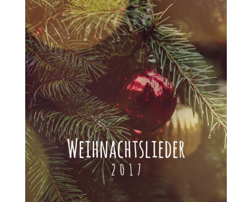 Weihnachten - Weihnachtslieder 2017