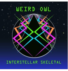 Weird Owl - Interstellar Skeletal