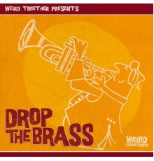 Weird Together - Drop the Brass