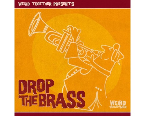 Weird Together - Drop the Brass