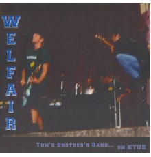 Welfair - Tom's Brothers Band... on KTUH