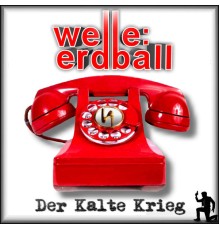 Welle: Erdball - Der Kalte Krieg