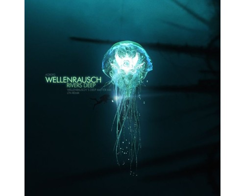 Wellenrausch - Rivers Deep