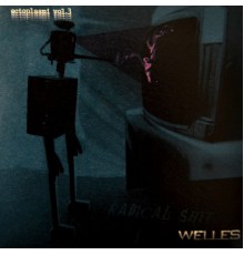 Welles - Radical Shit