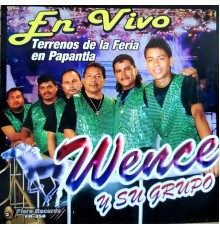 Wence Y Su Grupo - En Vivo Terrenos De La Feria En Papantla (Live)