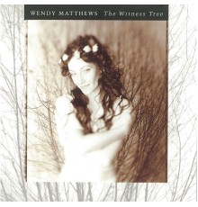 Wendy Matthews - The Witness Tree