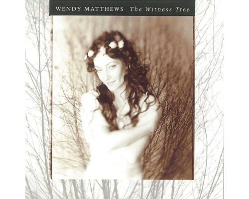 Wendy Matthews - The Witness Tree