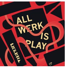 Werkha - All Werk Is Play