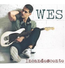 Wes - Incandescente