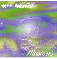 Wes Adams - Illusions