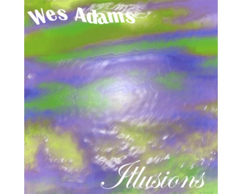 Wes Adams - Illusions