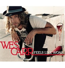 Wes Carr - Feels Like WOAH