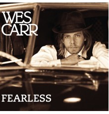 Wes Carr - Fearless