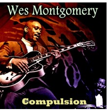 Wes Montgomery - Compulsion