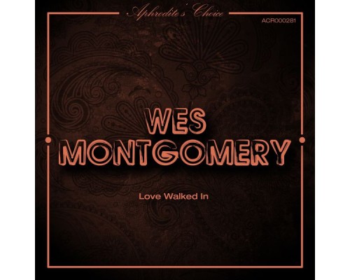 Wes Montgomery - Love Walked In