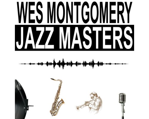 Wes Montgomery - Jazz Masters