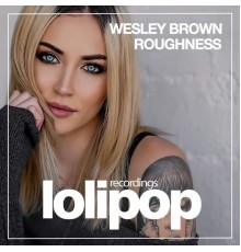 Wesley Brown - Roughness