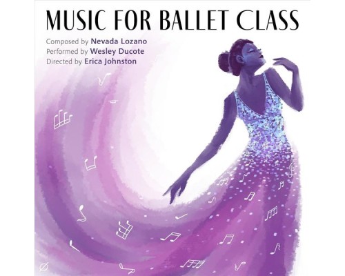 Wesley Ducote - Nevada Lozano: Music for Ballet Class