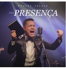 Wesley Ielsen - Tua Presença