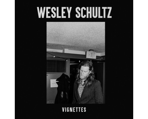 Wesley Schultz - Vignettes