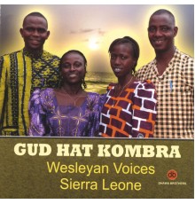 Wesleyan Voices - Sierra Leone - Gud Hat Kombra