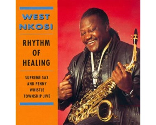 West Nkosi - Rhythm of Healing - Supreme Sax and Penny Whistle Township Jive