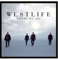 Westlife - Where We Are