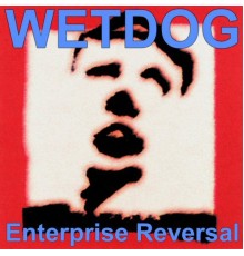 Wetdog - Enterprise Reversal