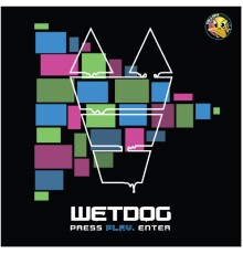 Wetdog - Press Play. Enter EP