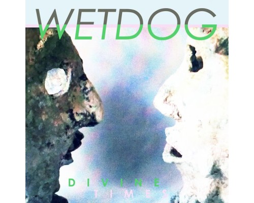 Wetdog - Divine Times