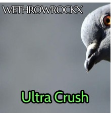 Wethrowrockx - Ultra Crush