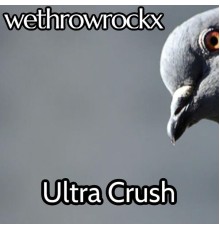 Wethrowrockx - Ultra Crush