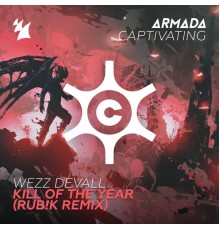 Wezz Devall - Kill Of The Year (Rub!k Remix)