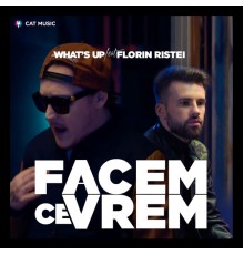 What's Up - Facem ce vrem