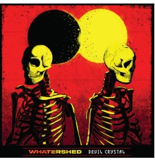 Whatershed - Devil Crystal