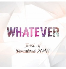 Whatever - Best of Remastered 2018