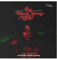 Whatitdo Archive Group - The Black Stone Affair