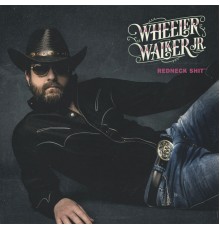 Wheeler Walker Jr. - Redneck Shit