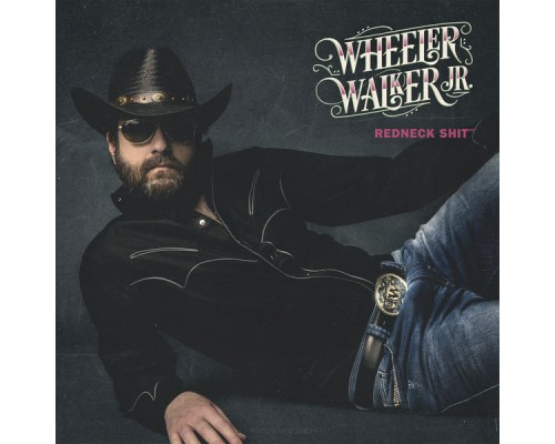 Wheeler Walker Jr. - Redneck Shit