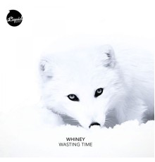 Whiney - Wasting Time