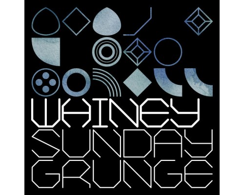 Whiney - Sunday Grunge