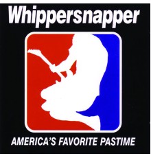 Whippersnapper - America's Favorite Pastime