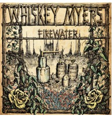 Whiskey Myers - Firewater