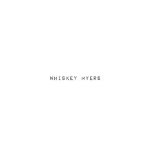 Whiskey Myers - Whiskey Myers